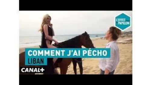 replay de Comment j'ai pécho : Liban - L’Effet Papillon – CANAL+