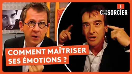 replay de Comment maîtriser ses émotions ? - C'est pas sorcier