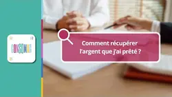 Comment récupérer l’argent que j’ai prêté ?