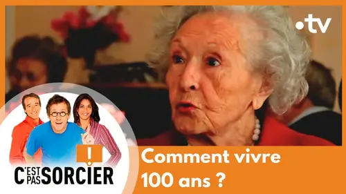 replay de Comment vivre 100 ans ? - C'est pas sorcier [Intégrale]