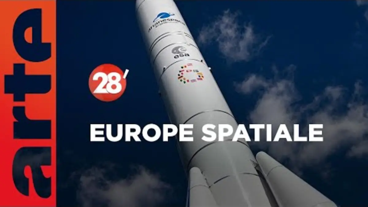 replay de Conquête spatiale : l’Europe est-elle enfin prête à redécoller ? - 28 Minutes - ARTE