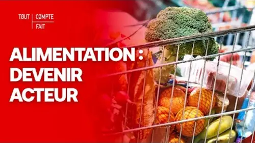 replay de Consommation : comment arrêter de subir l'alimentation ? - Tout compte fait