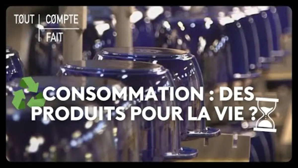 replay de Consommation : des produits pour la vie ?