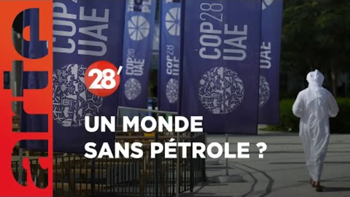 replay de COP28 : un monde sans pétrole ? - 28 Minutes - ARTE