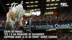 Coupe de France: "S'il y a un problème de calendrier, supprime aussi la 2e mi-temps" sourit Courbis