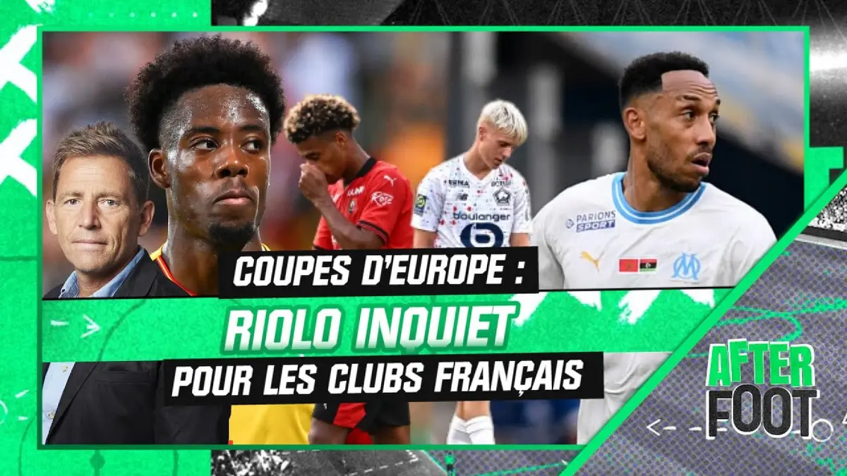 replay de Coupes d'Europe : "De quoi être inquiet pour les clubs français" estime Riolo (After Foot)