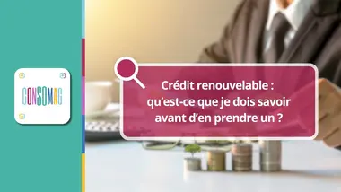 Crédit renouvelable : qu’est-ce que je dois savoir avant d’en prendre un ?