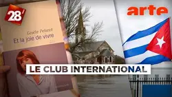 Crise à Cuba, catastrophes naturelles, Gisèle Pelicot… : Le Club international | 28 minutes | ARTE