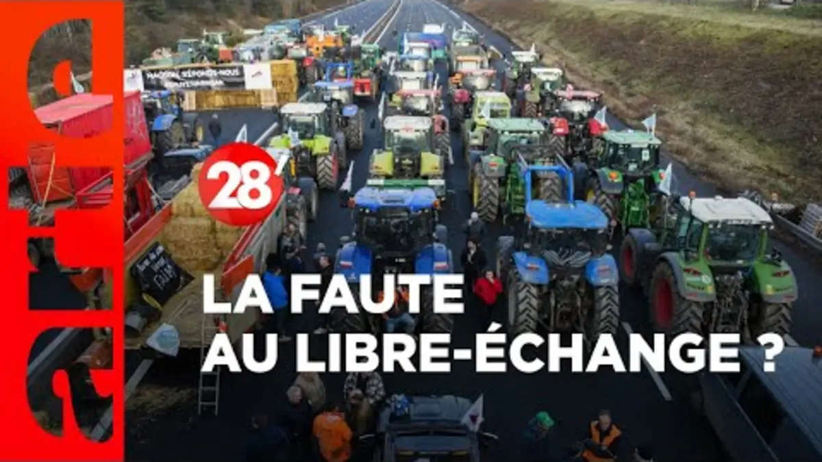 replay de Crise agricole : la faute au libre-échange ? - 28 Minutes - ARTE