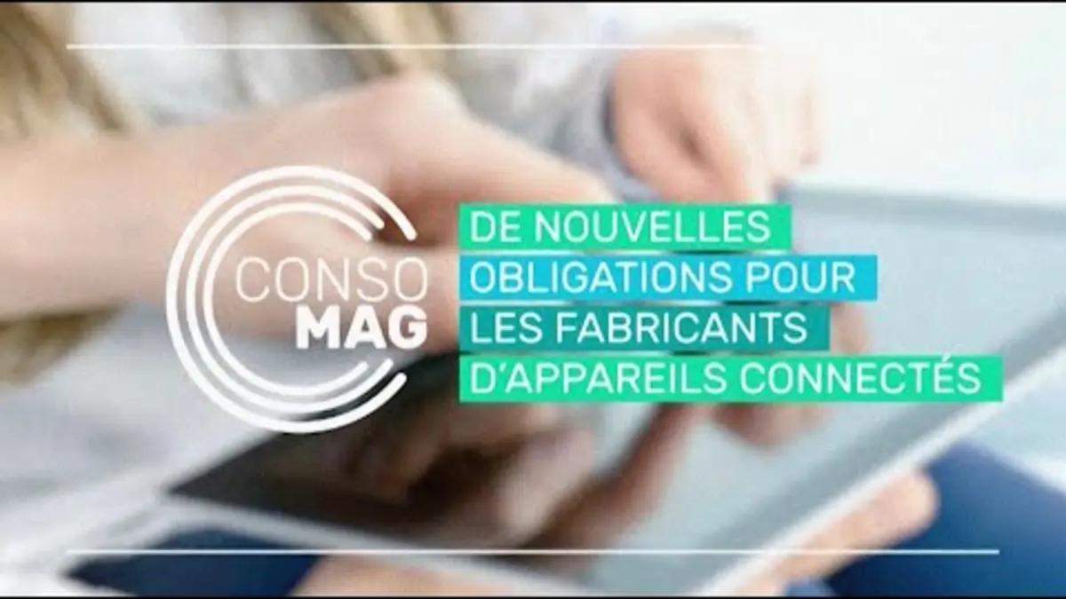 replay de DE NOUVELLES OBLIGATIONS POUR LES FABRICANTS D’APPAREILS CONNECTÉS #Consomag