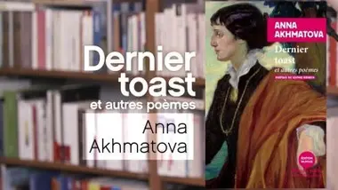 Dernier toast et autres poèmes - Anna Akhmatova