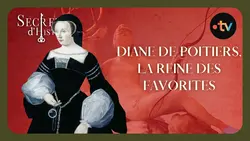 Diane de Poitiers, la reine des favorites - Secrets d'histoire
