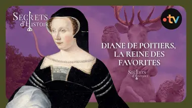 Diane de Poitiers, la Reine des favorites - Secrets d'Histoire