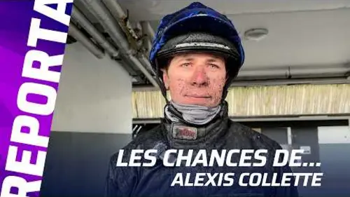 replay de DIMANCHE 22 FEVRIER - LES CHANCES D'ALEXIS COLLETTE