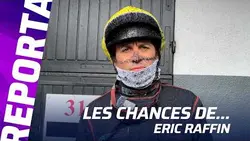 DIMANCHE 22 FEVRIER - LES CHANCES D'ERIC RAFFIN
