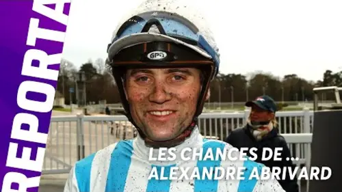 replay de DIMANCHE 8 FEVRIER - LES CHANCES DE ALEXANDRE ABRIVARD