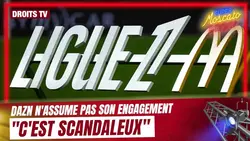Droits TV : "C'est scandaleux" que DAZN n'assume pas son contrat