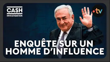 DSK, enquête sur un homme d’influence - Cash investigation