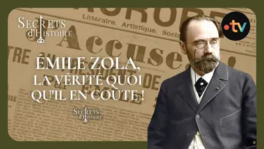 Émile Zola, la vérité quoi qu'il en coûte ! - Secrets d'histoire