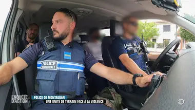 Enquête d'action : Police de Montauban : une unité de terrain face à la violence