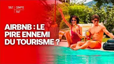 ENQUÊTE : Face à Airbnb, comment le tourisme peut-il encore résister ? - Tout Compte Fait