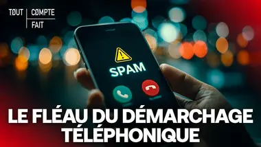 ENQUÊTE : Le piège du démarchage téléphonique – Tout Compte Fait