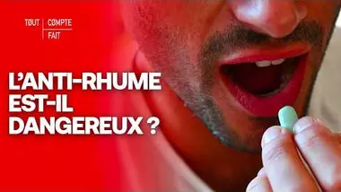 ENQUÊTE – Les secrets des médicaments anti-rhume – Tout Compte Fait