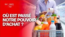 ENQUÊTE : Où est passé notre POUVOIR D'ACHAT ? - Tout Compte Fait