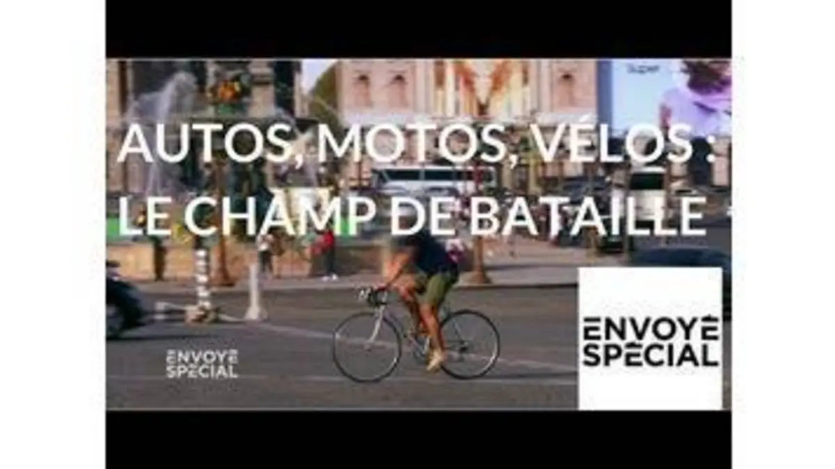 replay de Envoyé spécial. Autos, motos, vélos : le champ de bataille - 24 mai 2018 (France 2)