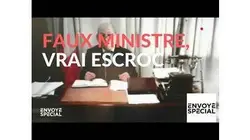Envoyé spécial. Faux ministre, vrai escroc - 14 février 2019 (France 2)