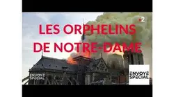 Envoyé spécial. Les orphelins de Notre-Dame - 18 avril 2019 (France 2)