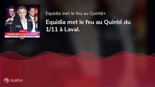 replay de Equidia met le feu au Quinté du 1/11 à Laval.