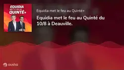 Equidia met le feu au Quinté du 10/8 à Deauville.