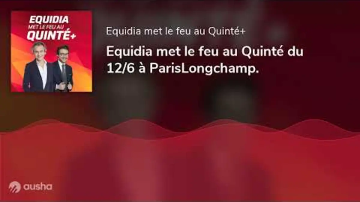 replay de Equidia met le feu au Quinté du 12/6 à ParisLongchamp.