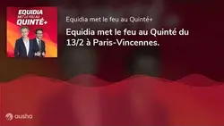 Equidia met le feu au Quinté du 13/2 à Paris-Vincennes.