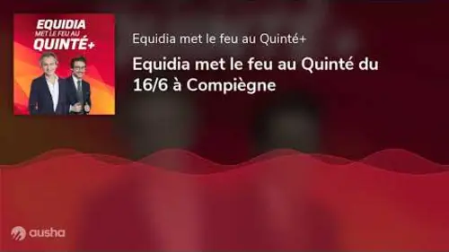 replay de Equidia met le feu au Quinté du 16/6 à Compiègne