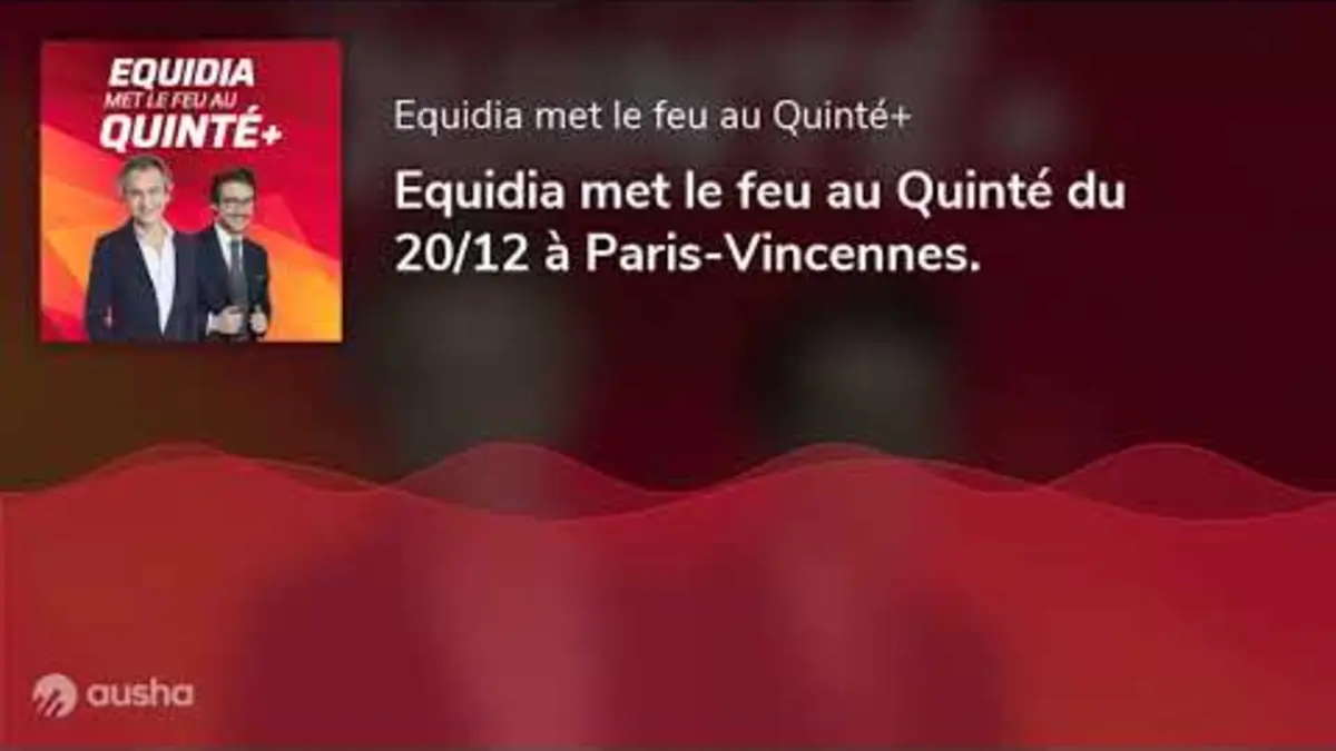 replay de Equidia met le feu au Quinté du 20/12 à Paris-Vincennes.