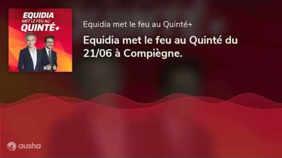 replay de Equidia met le feu au Quinté du 21/06 à Compiègne.