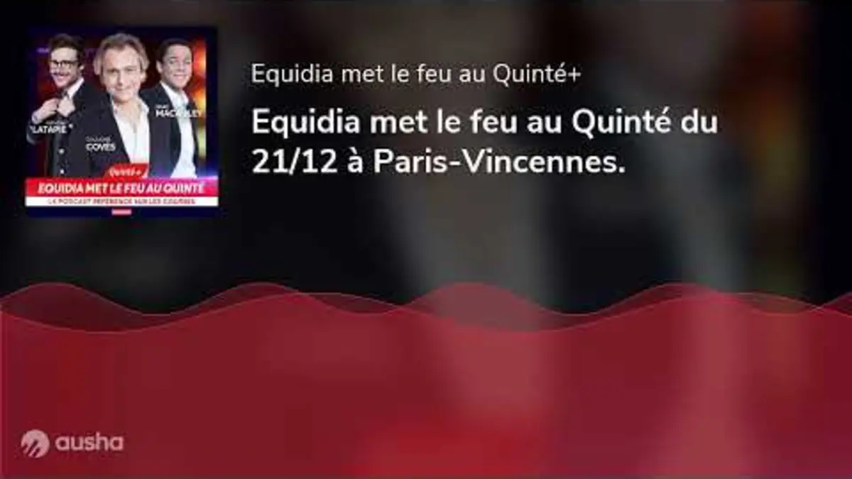 replay de Equidia met le feu au Quinté du 21/12 à Paris-Vincennes.