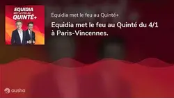 Equidia met le feu au Quinté du 4/1 à Paris-Vincennes.