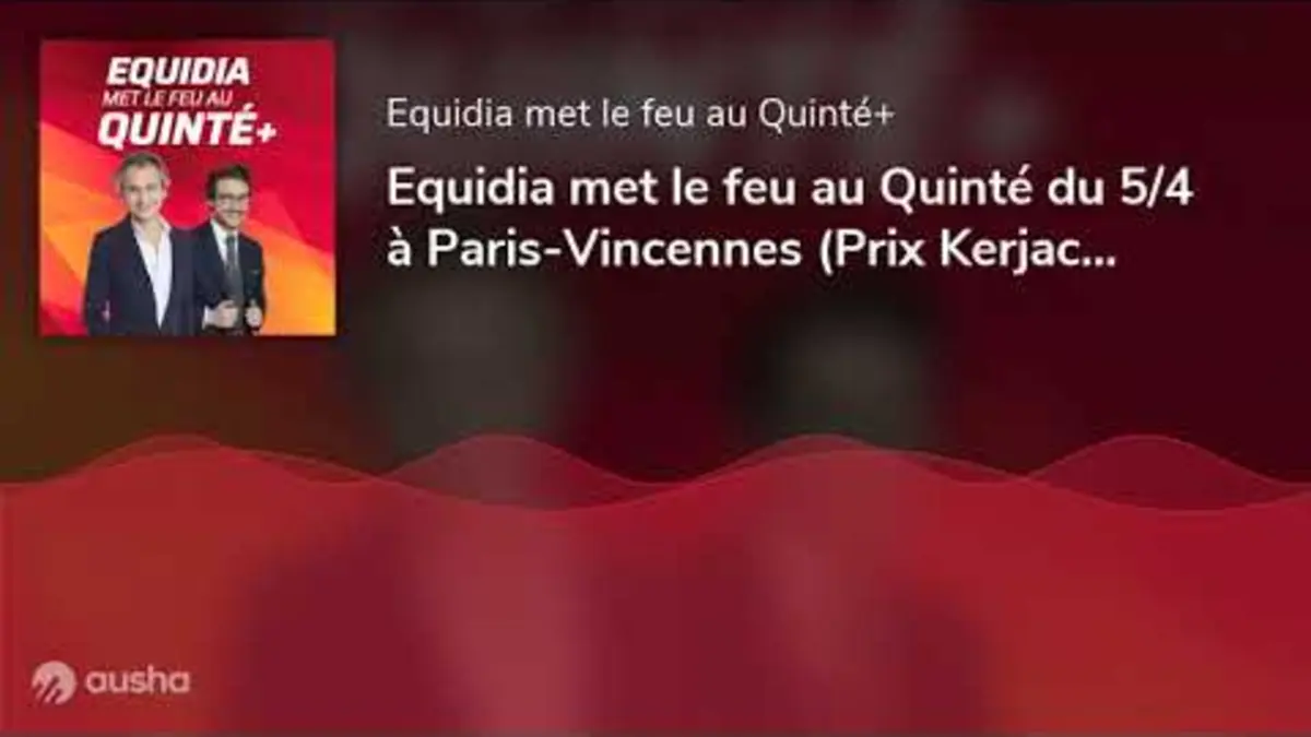 replay de Equidia met le feu au Quinté du 5/4 à Paris-Vincennes (Prix Kerjacques)