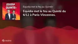 Equidia met le feu au Quinté du 6/12 à Paris-Vincennes.