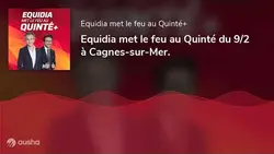 Equidia met le feu au Quinté du 9/2 à Cagnes-sur-Mer.