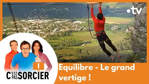 replay de Equilibre - le grand vertige ! - C'est pas sorcier [Intégrale]