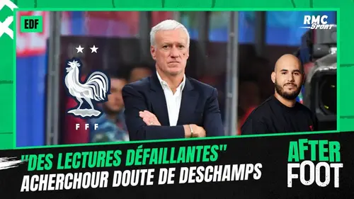 replay de Équipe de France : "Des lectures défaillantes", Acherchour doute des choix de Deschamps
