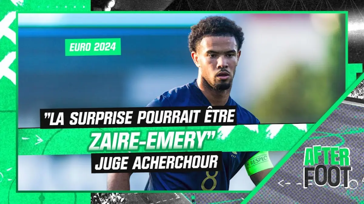 replay de Equipe de France / Euro 2024 : "Zaire-Emery pourrait être la surprise" juge Acherchour