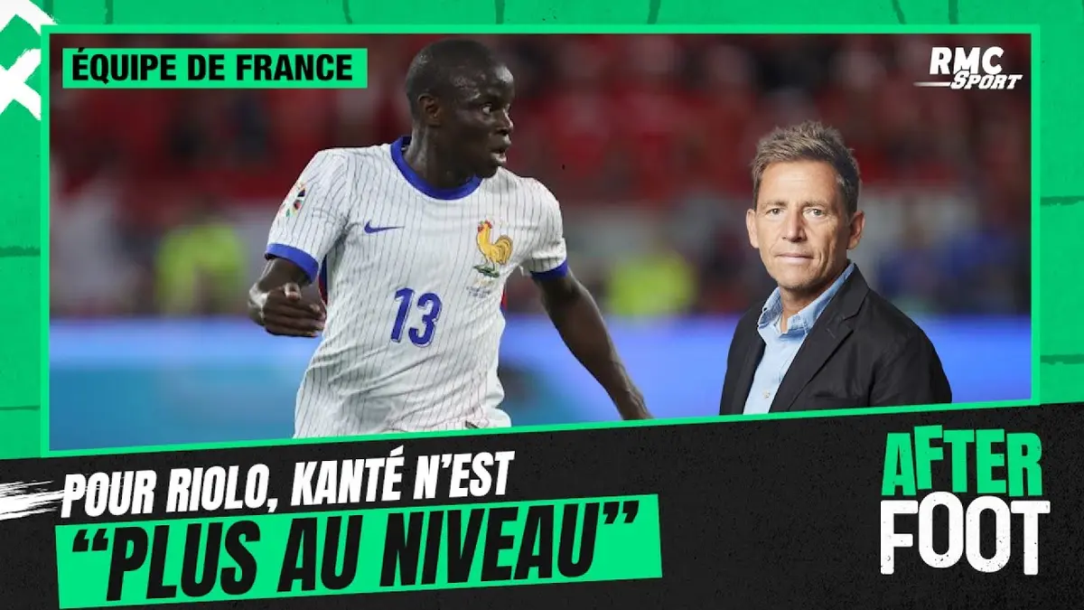 replay de Équipe de France : Kanté n'est plus "un joueur de top niveau", déplore Riolo