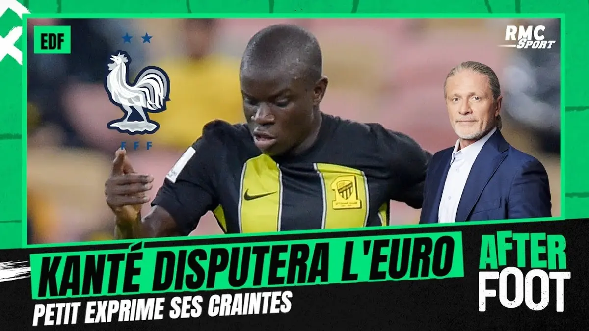 replay de Équipe de France : N'Golo Kanté appelé l'Euro, Emmanuel Petit exprime ses craintes