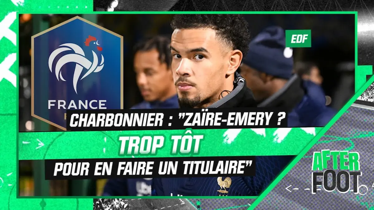 replay de Équipe de France : "Zaïre-Emery ? Trop tôt pour en faire un titulaire", tempère Charbonnier