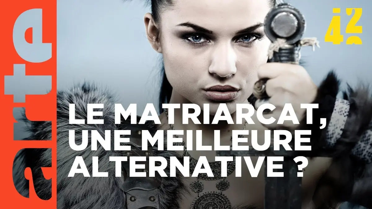 replay de Et si la solution était le matriarcat ? | 42 - La réponse à presque tout | ARTE